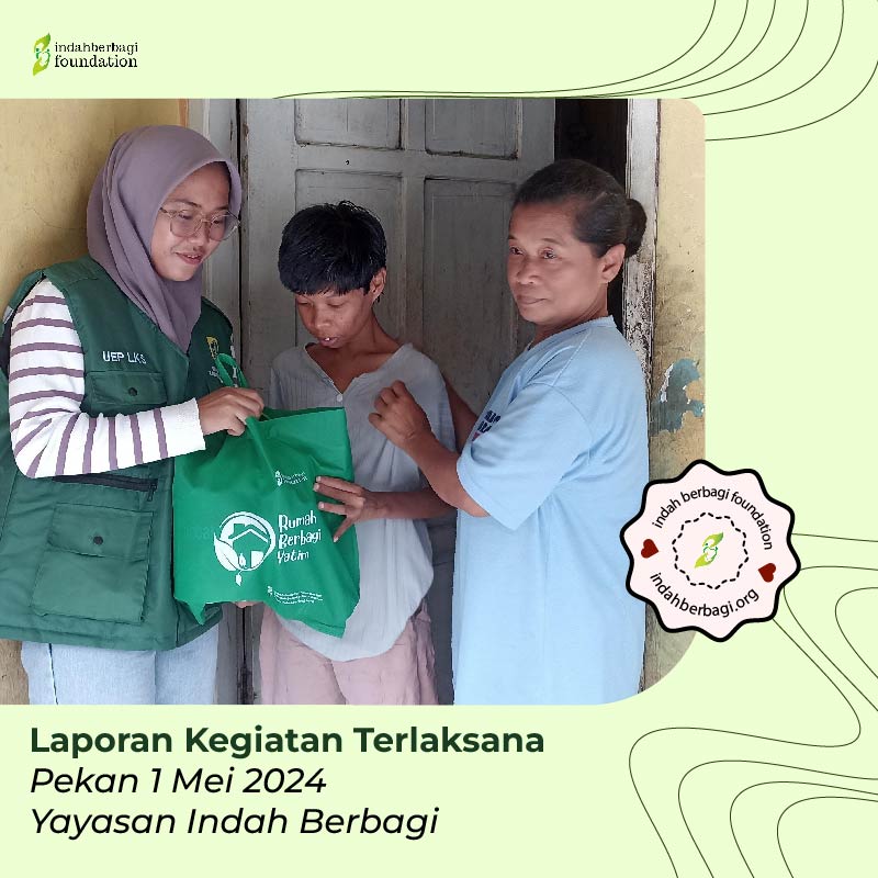 Laporan Kegiatan Yayasan Indah Berbagi Pekan 1 Bulan Mei 2024 Yayasan